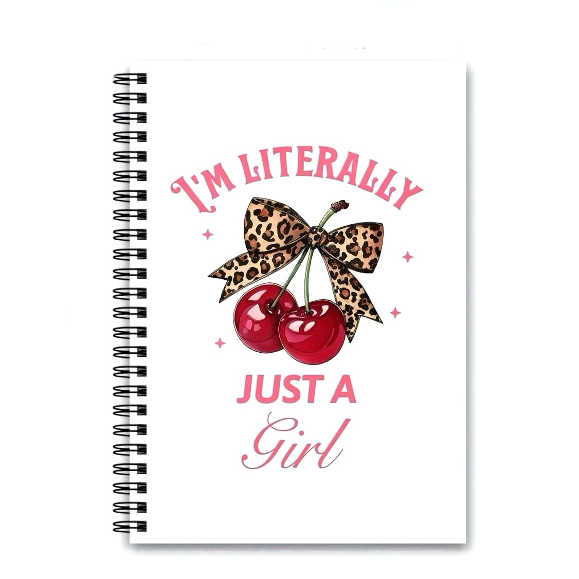 "I’m Literally Just a Girl” Notebook